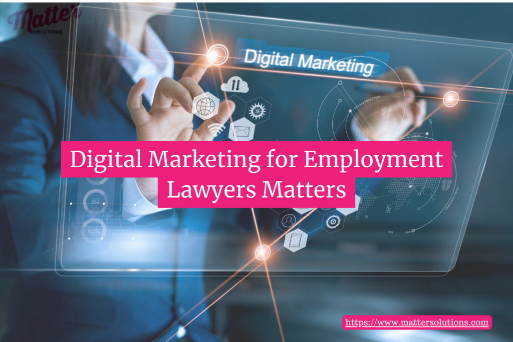 Digital Marketing for Employment Lawyers Matters