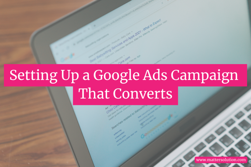Setting Up a Google Ads Campaign That Converts