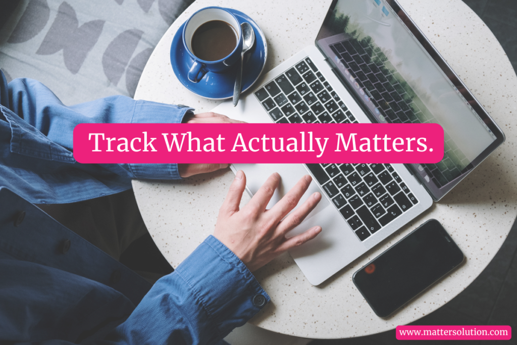 Track What Actually Matters