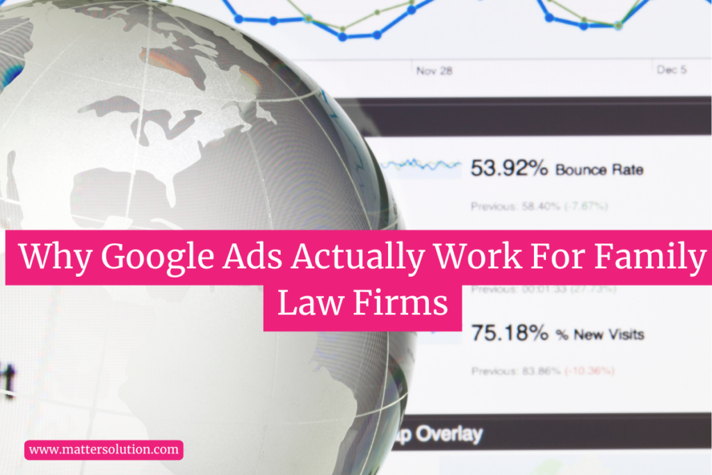 Why Google Ads Actually Work For Family Law Firms